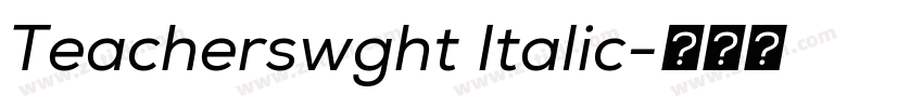 Teacherswght Italic字体转换 Teacherswght Italic字体转换